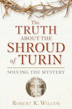 The Truth About the Shroud of Turin