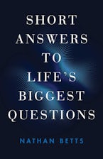 Short Answers to Lifes Biggest Questions