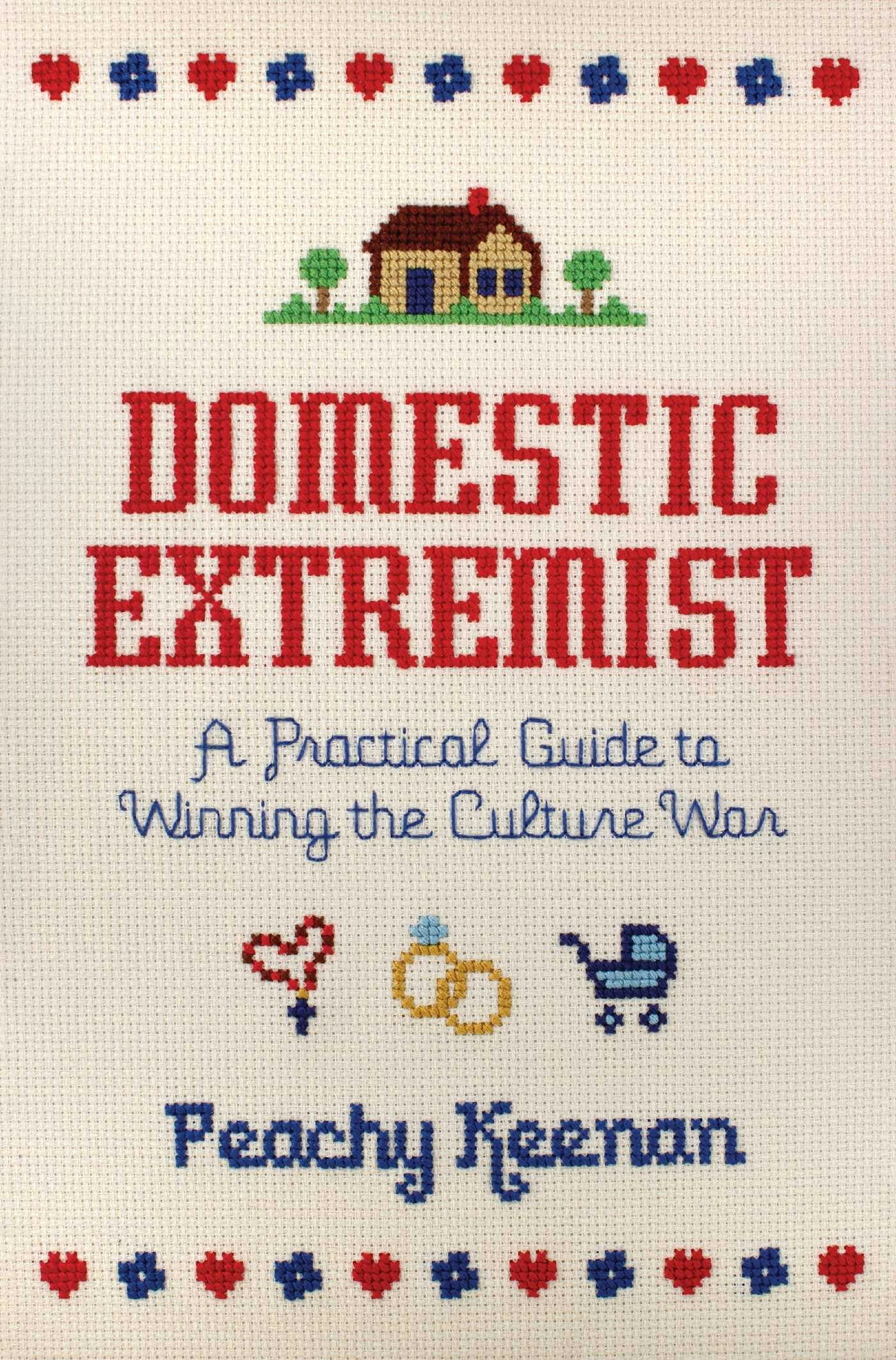 Domestic Extremist A Practical Guide To Winning The Culture War   9781684515271 